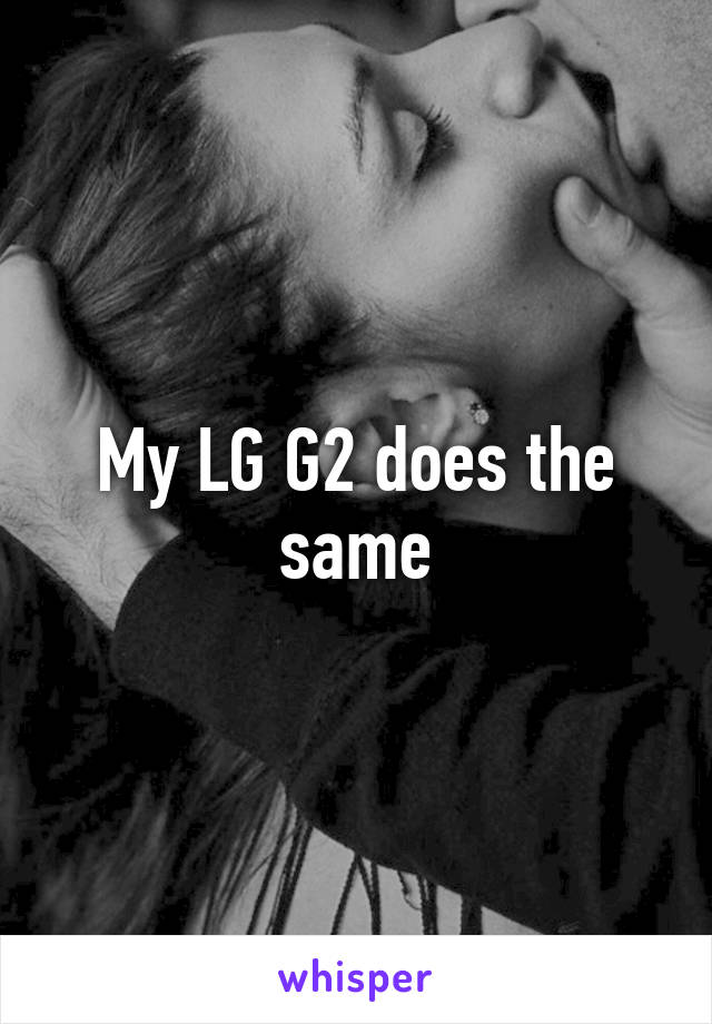 My LG G2 does the same