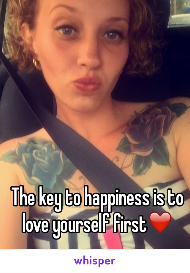 The key to happiness is to love yourself first❤️