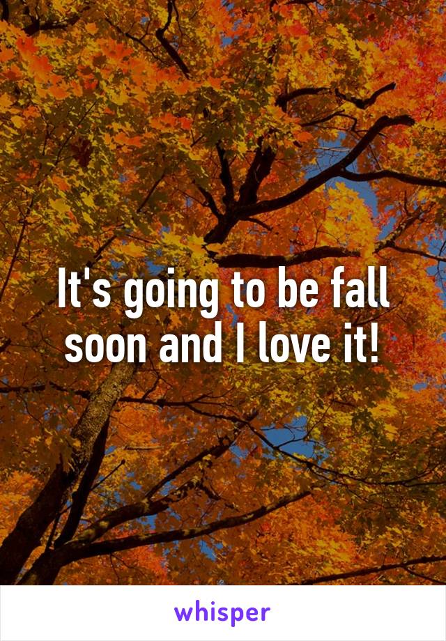 It's going to be fall soon and I love it!
