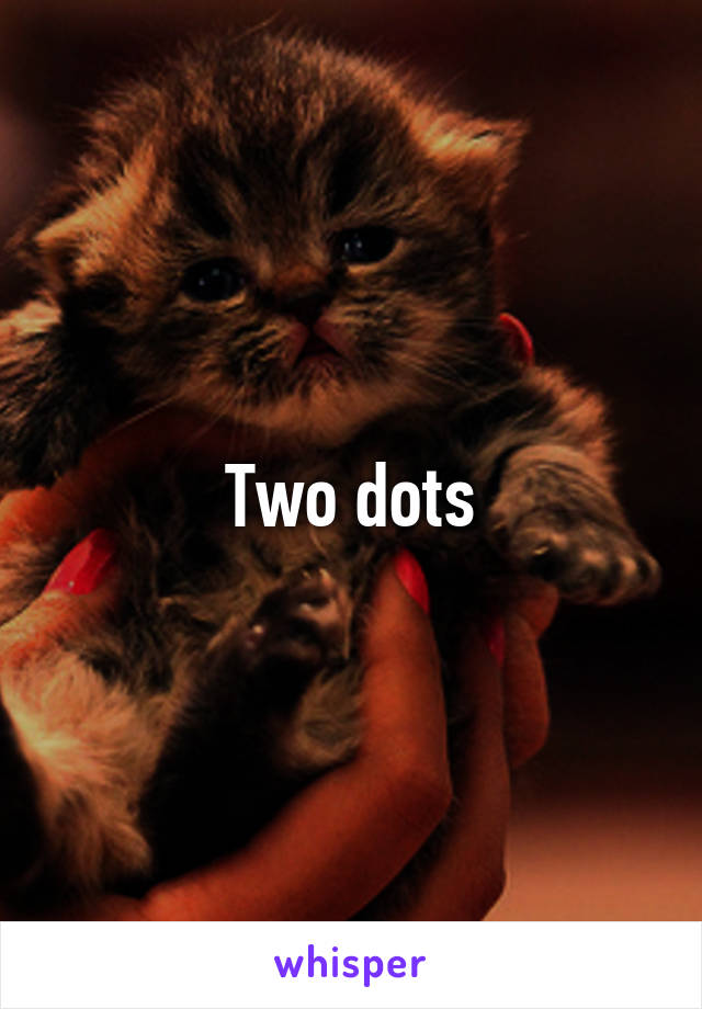Two dots