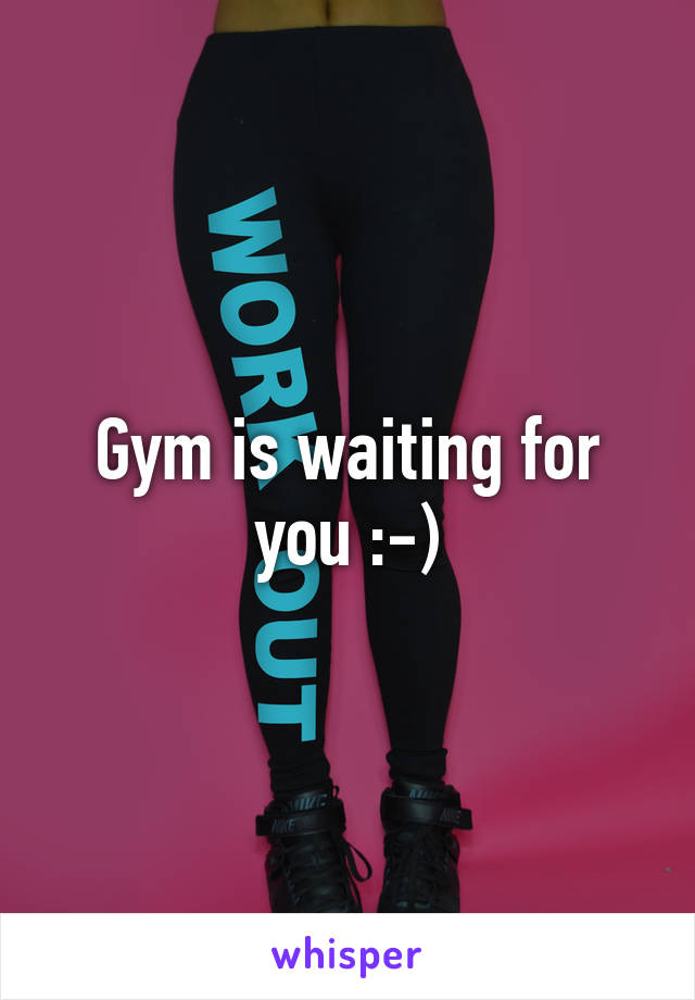 Gym is waiting for you :-)