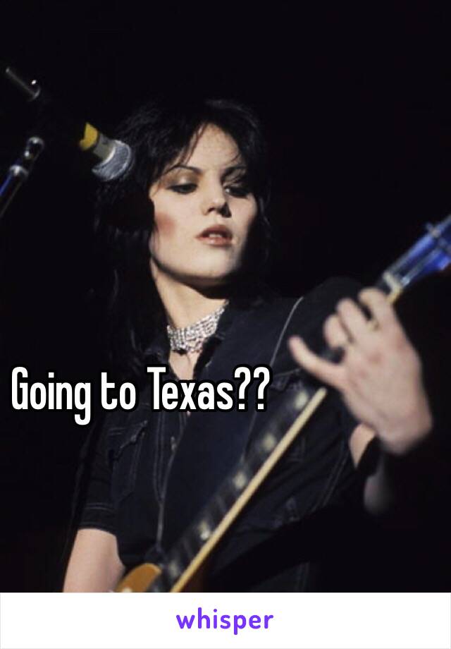 Going to Texas??