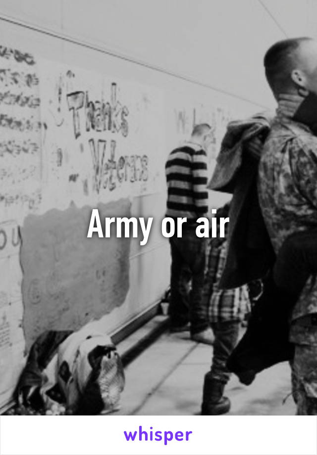 Army or air