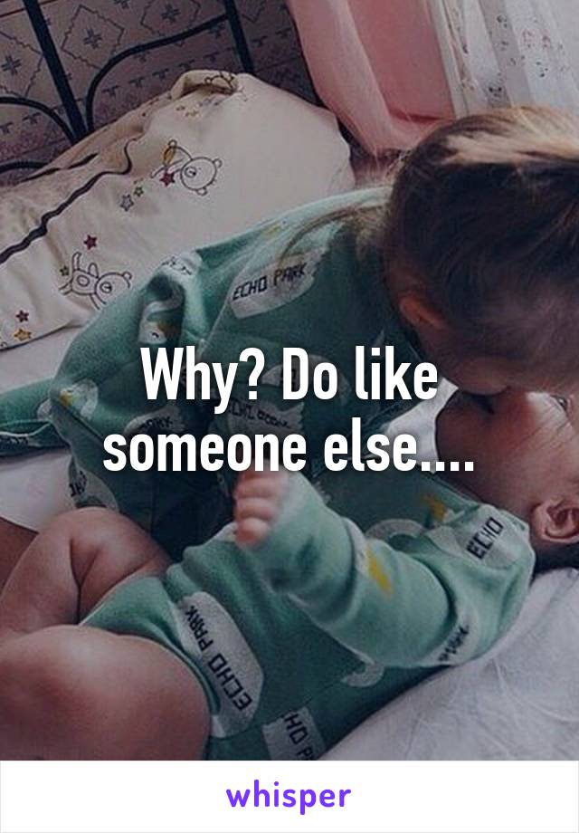 Why? Do like someone else....