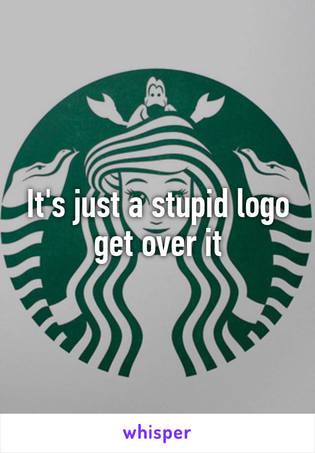It's just a stupid logo get over it