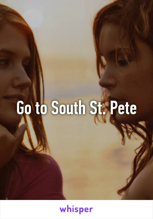 Go to South St. Pete