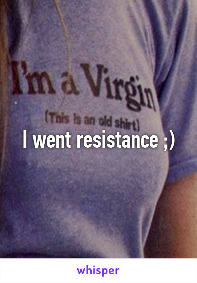 I went resistance ;)