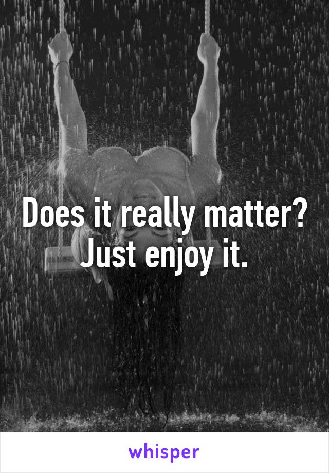 Does it really matter?
Just enjoy it.