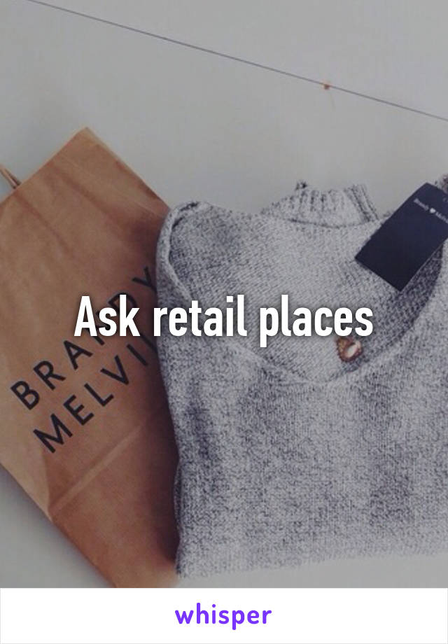 Ask retail places