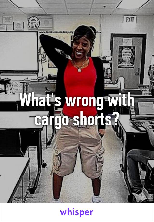 What's wrong with cargo shorts?