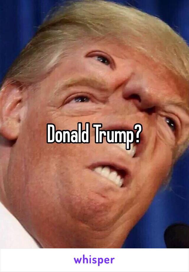 Donald Trump?