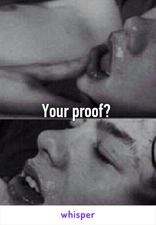 Your proof? 
