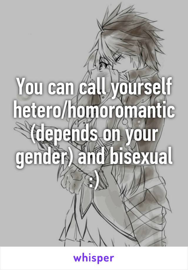 You can call yourself hetero/homoromantic (depends on your gender) and bisexual :)