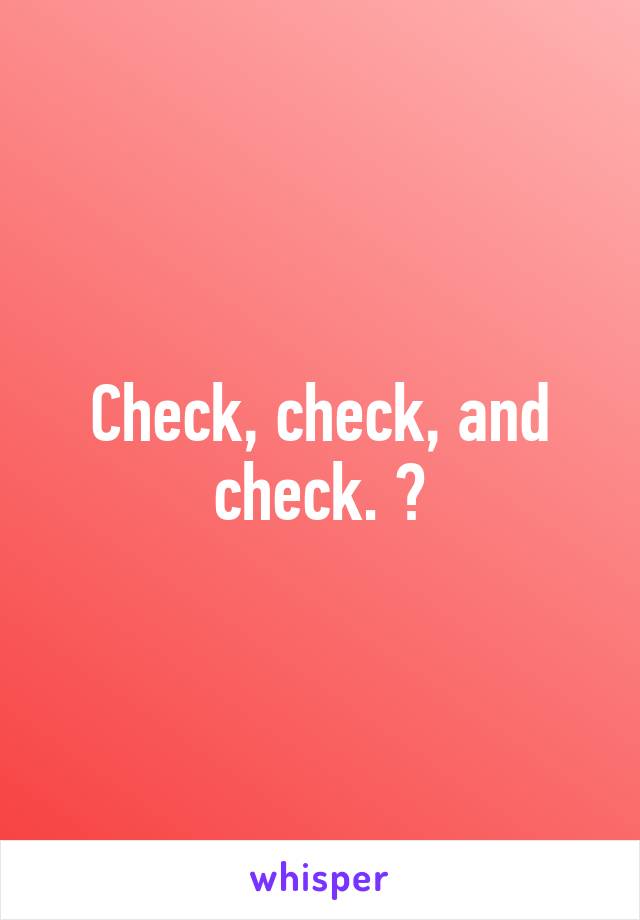 Check, check, and check. 😝