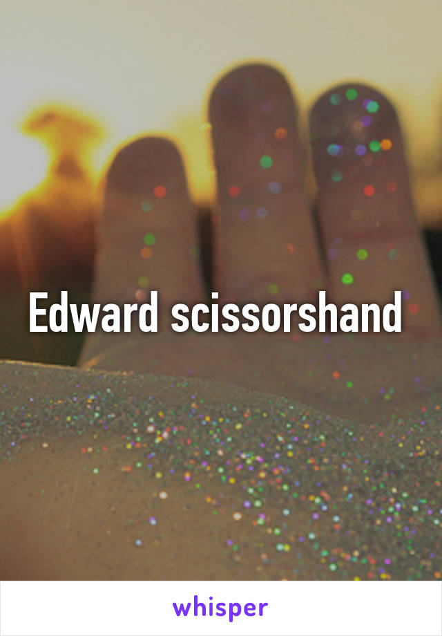 Edward scissorshand 