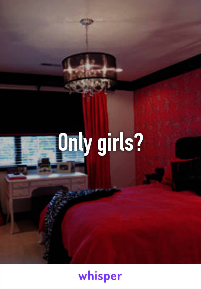 Only girls?