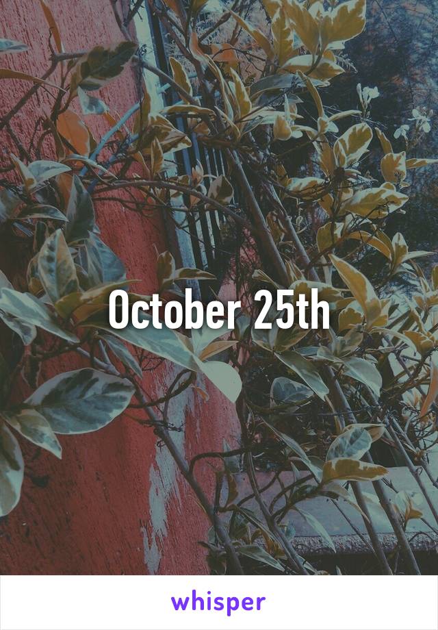October 25th