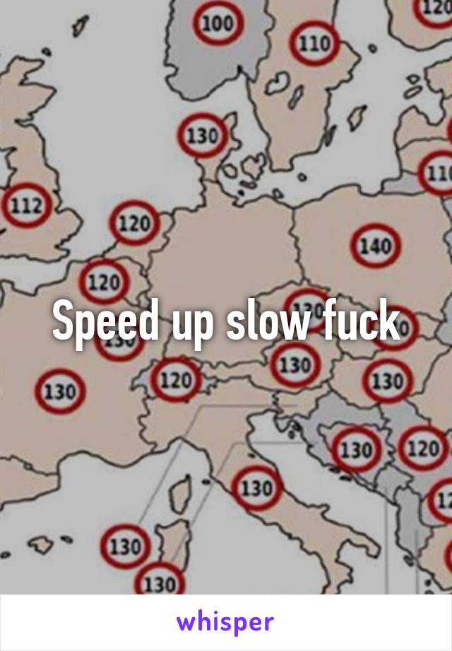 Speed up slow fuck