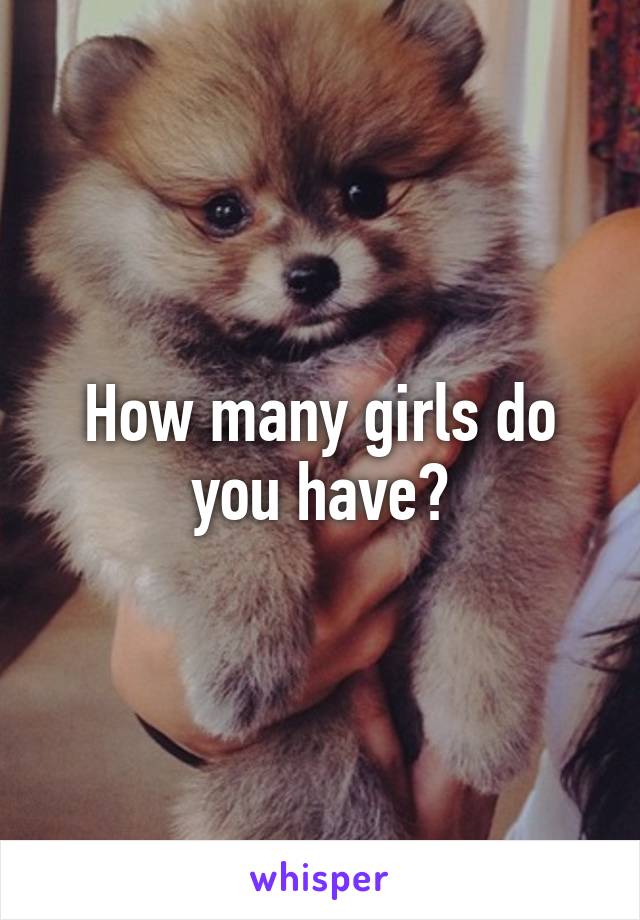 How many girls do you have?