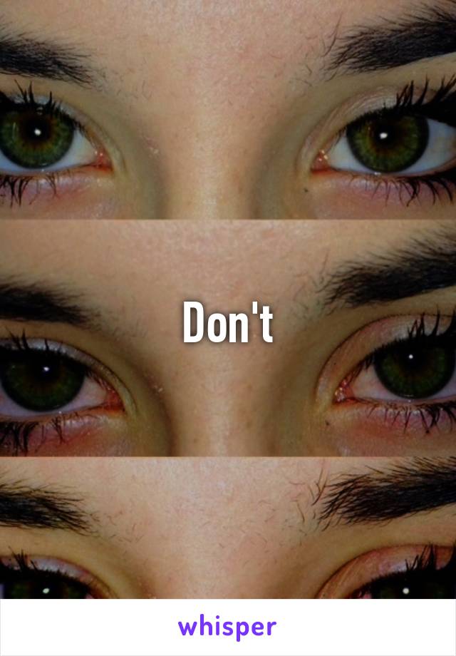 Don't