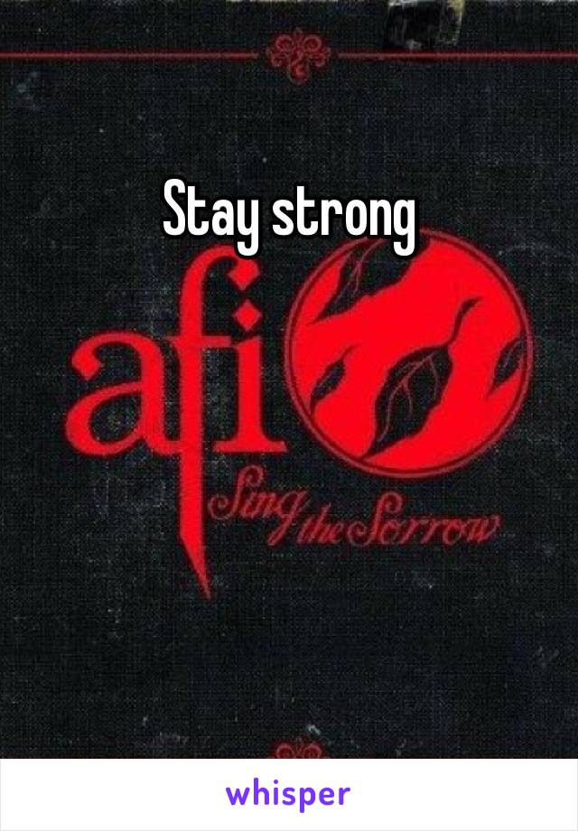 Stay strong