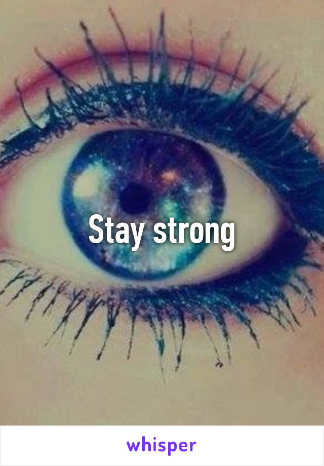 Stay strong