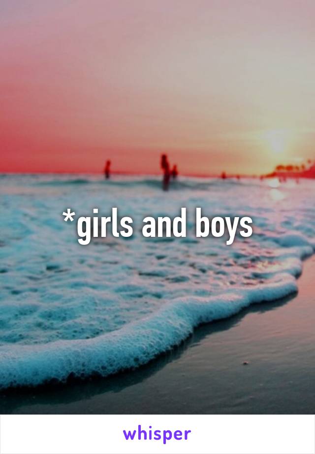 *girls and boys