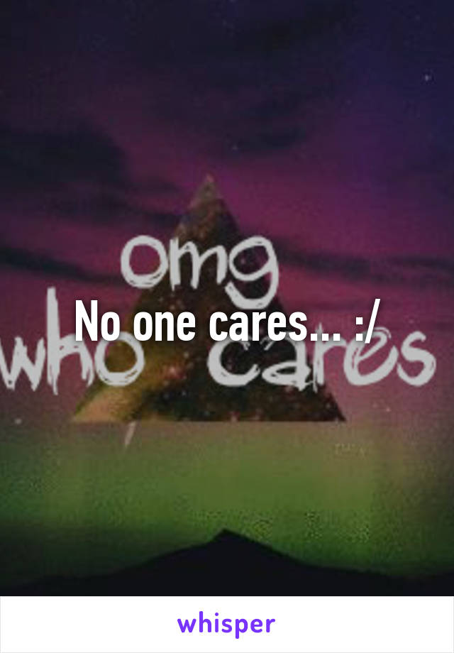 No one cares... :/