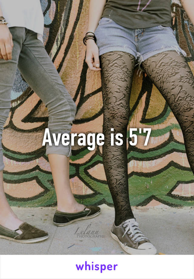 Average is 5'7