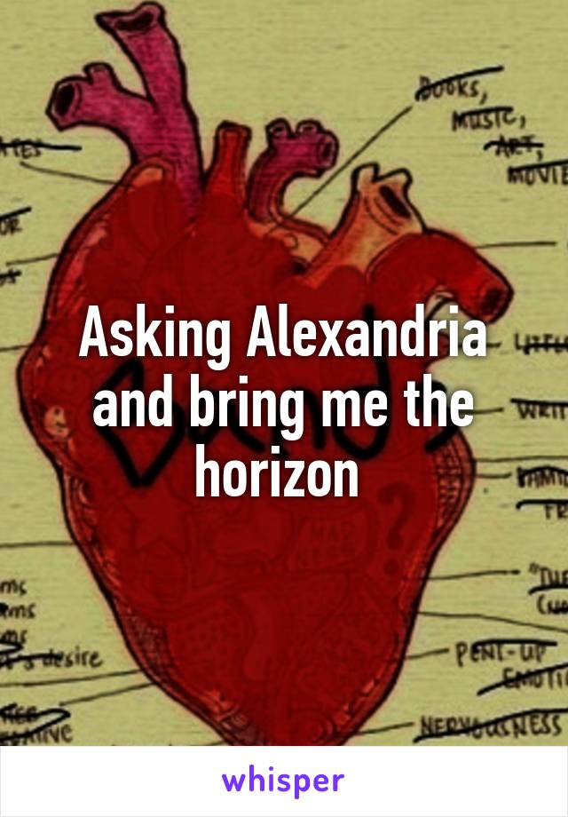 Asking Alexandria and bring me the horizon 