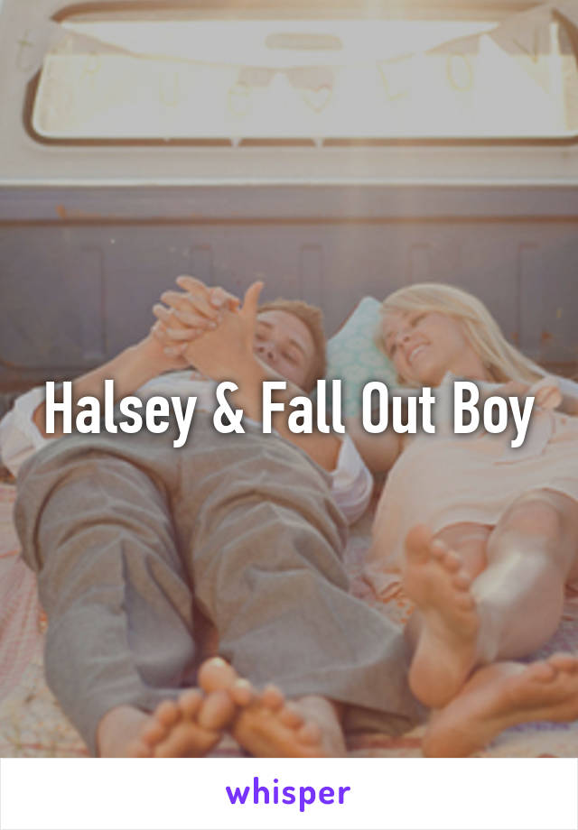 Halsey & Fall Out Boy