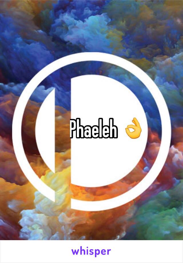 ..........Phaeleh 👌