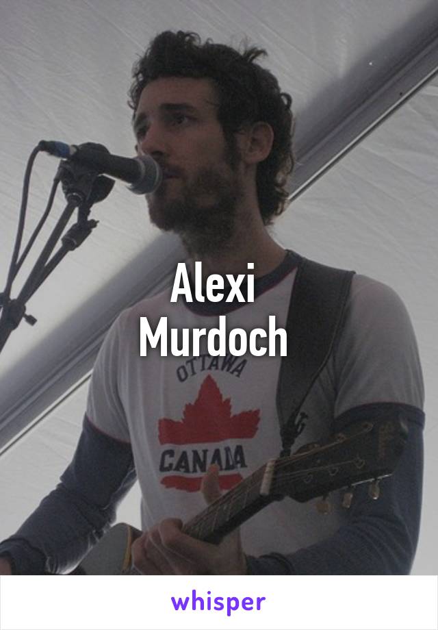 Alexi 
Murdoch 