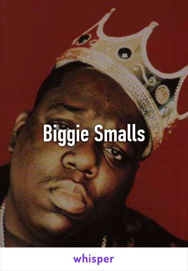 Biggie Smalls