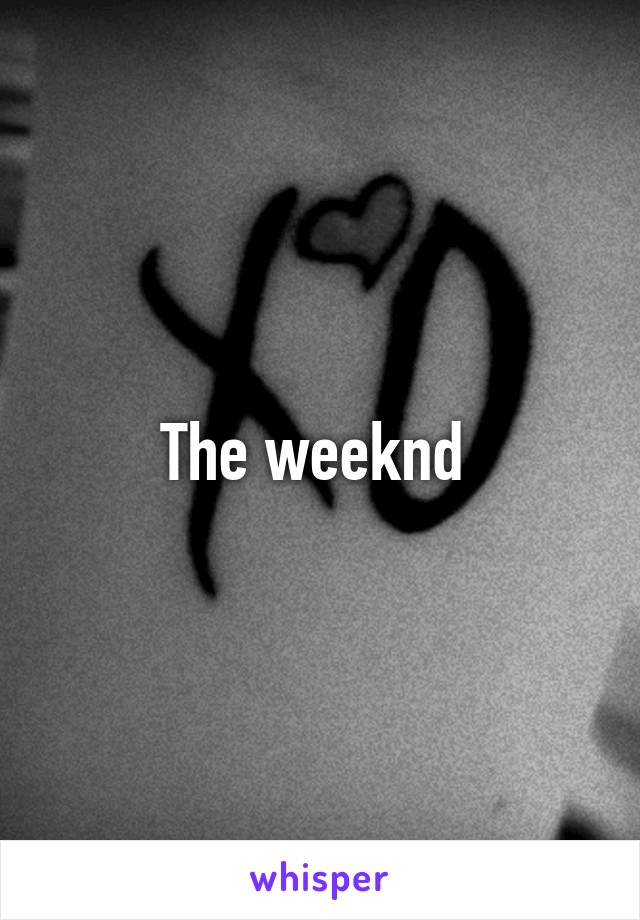 The weeknd 