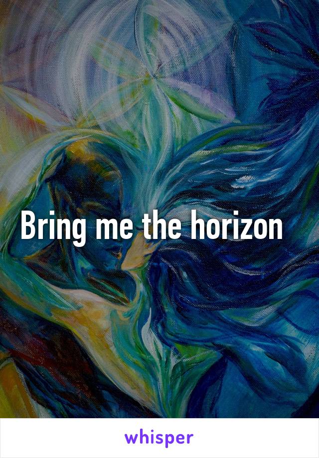 Bring me the horizon  