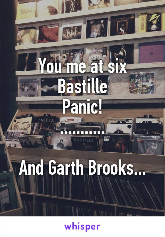 You me at six
Bastille
Panic!
...........

And Garth Brooks...