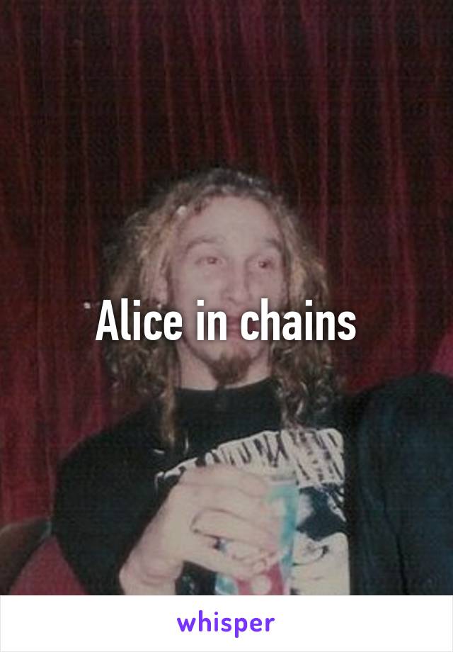 Alice in chains