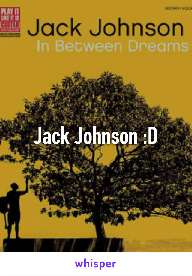 Jack Johnson :D