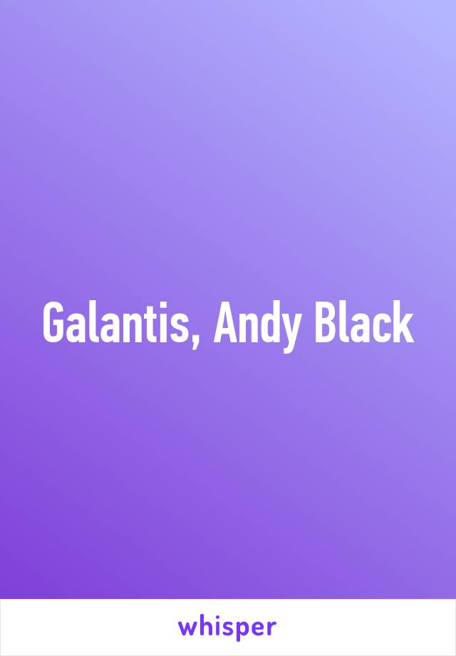 Galantis, Andy Black