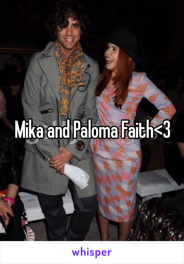 Mika and Paloma Faith<3