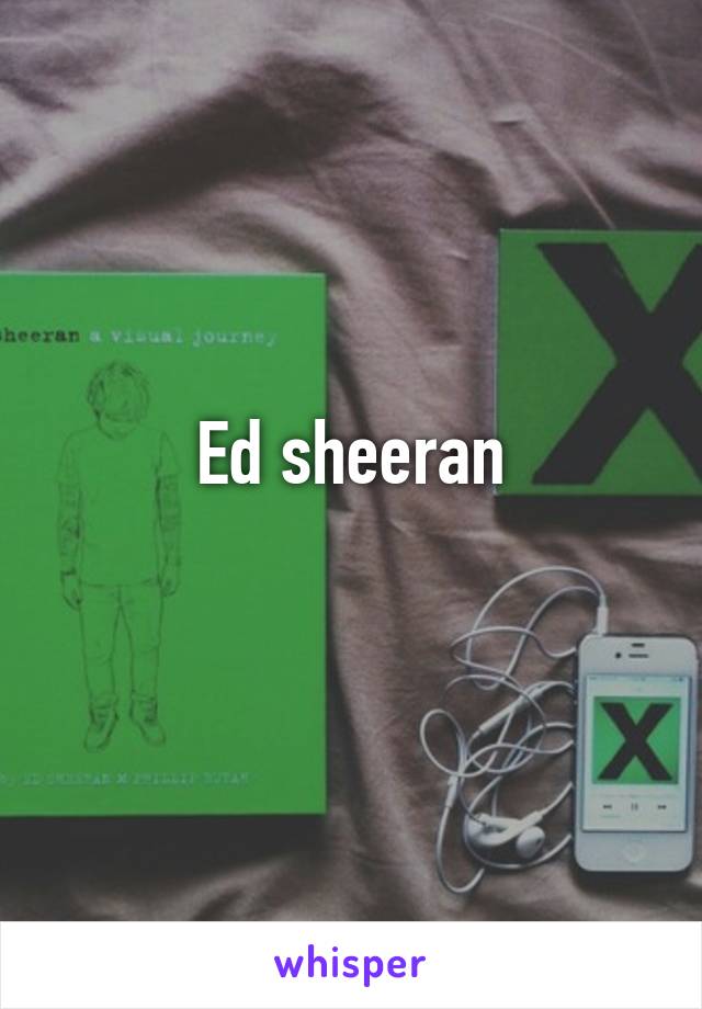 Ed sheeran
