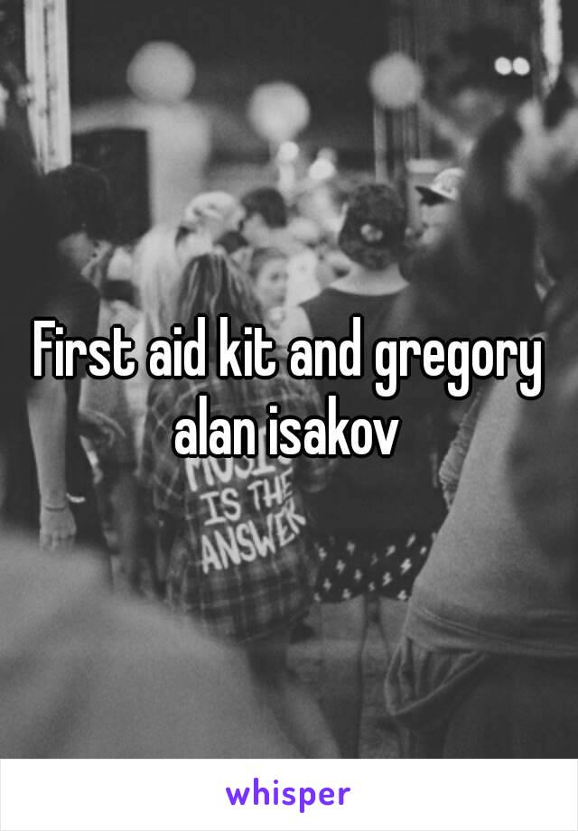 First aid kit and gregory alan isakov 