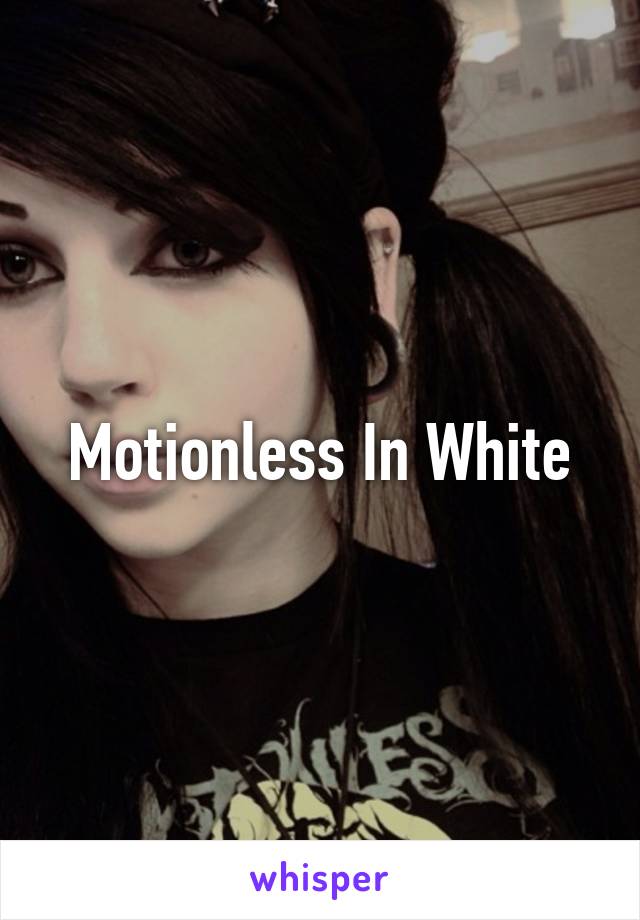 Motionless In White