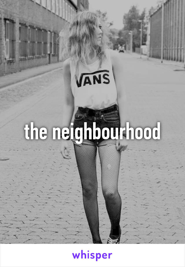 the neighbourhood