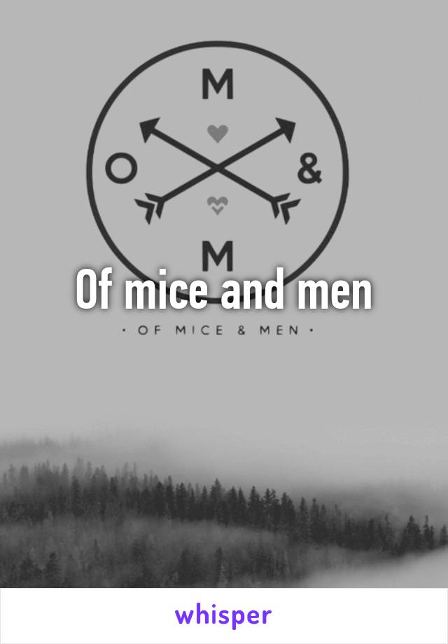 Of mice and men
