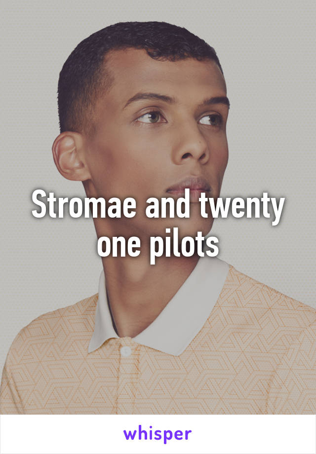 Stromae and twenty one pilots