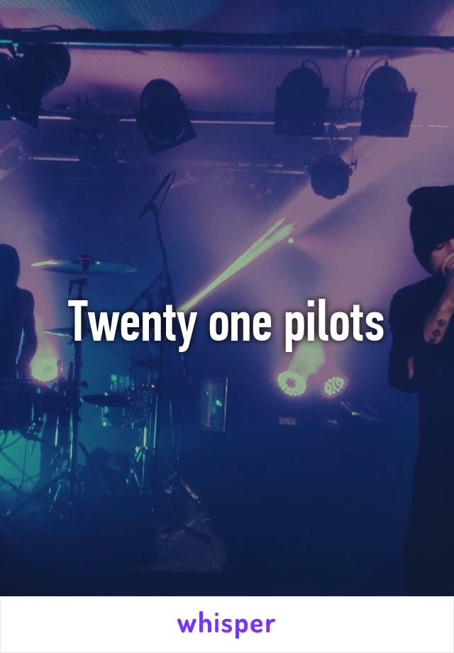 Twenty one pilots