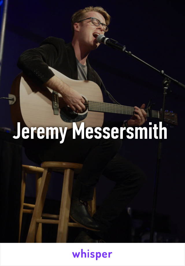 Jeremy Messersmith 