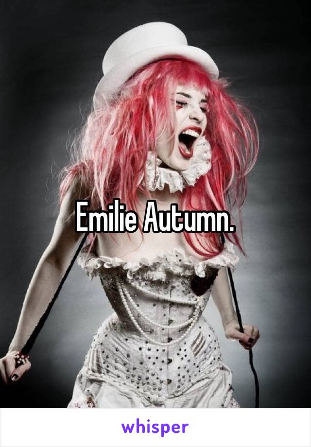 Emilie Autumn. 